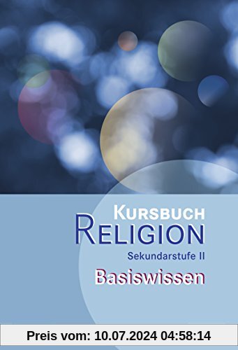 Kursbuch Religion Sekundarstufe II - Ausgabe 2014: Basiswissen
